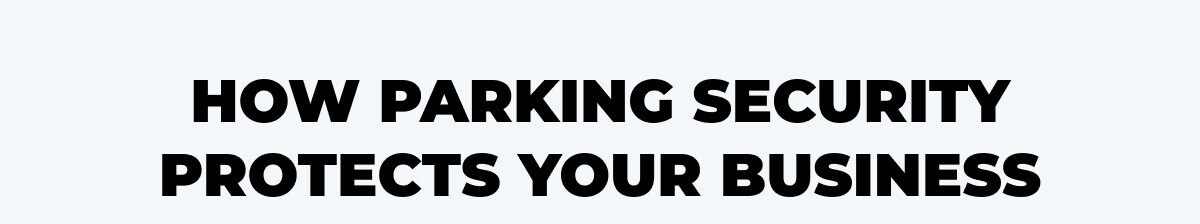 How Parking Security Protects Your Business